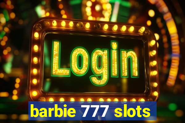 barbie 777 slots